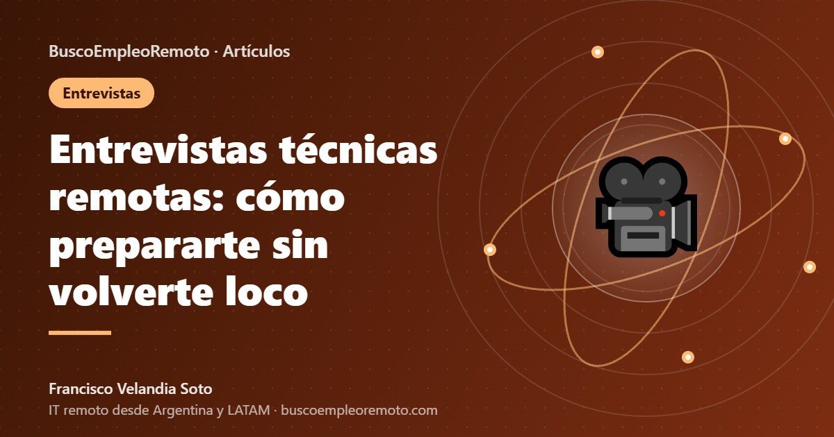Entrevistas técnicas remotas: cómo prepararte sin volverte loco